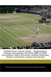 Grand Slam Tennis Series - Wimbledon's Female Champions Between 2000 to 2010, Including Venus Williams, Serena Williams, Maria Sharapova, Amelie Mauresmo