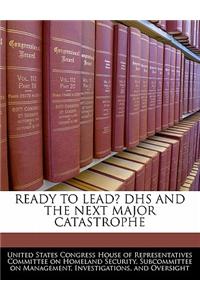 Ready to Lead? Dhs and the Next Major Catastrophe
