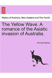 Yellow Wave. a Romance of the Asiatic Invasion of Australia.