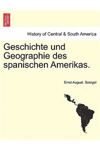 Geschichte Und Geographie Des Spanischen Amerikas.