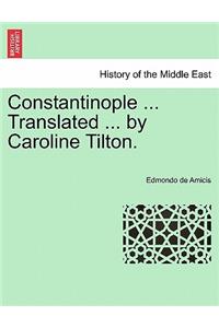 Constantinople ... Translated ... by Caroline Tilton. Stamboul Edition.