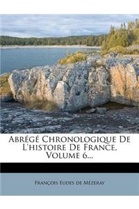 Abrege Chronologique de L'Histoire de France, Volume 6...
