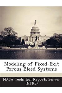 Modeling of Fixed-Exit Porous Bleed Systems