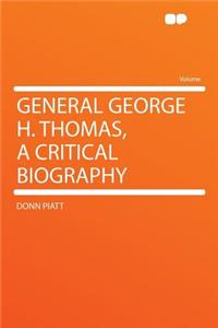 General George H. Thomas, a Critical Biography