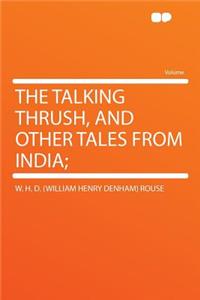 The Talking Thrush, and Other Tales from India;