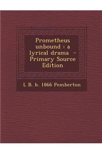 Prometheus Unbound