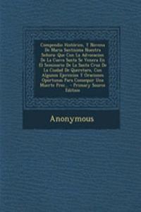 Compendio Historico, y Novena de Maria Santisima Nuestra Senora: Que Con La Advocacion de La Cueva Santa Se Venera En El Seminario de La Santa Cruz de La Ciudad de Queretaro, Con Algunos Ejercicios y Oraciones Oportunas Para Consequir Una Muerte Pr