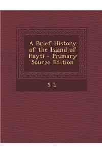 A Brief History of the Island of Hayti