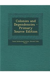 Colonies and Dependencies - Primary Source Edition
