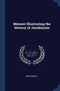 Memoir Illustrating the History of Jacobinism