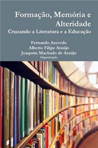 Formação, memória e alteridade. Cruzando a literatura e a educação