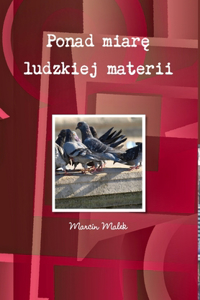 Ponad Miare Ludzkiej Materii