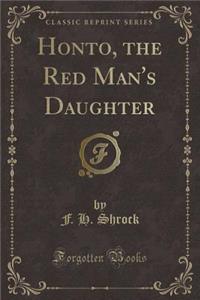 Honto, the Red Man's Daughter (Classic Reprint)