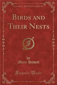 Birds and Their Nests (Classic Reprint)