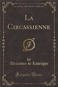 La Circassienne (Classic Reprint)