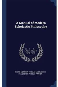 A Manual of Modern Scholastic Philosophy