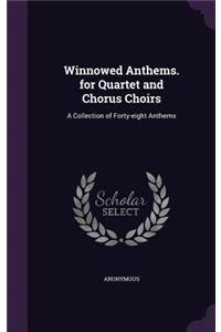 Winnowed Anthems. for Quartet and Chorus Choirs