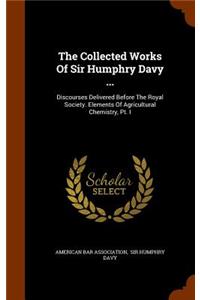 The Collected Works of Sir Humphry Davy ...