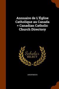 Annuaire de L'Eglise Catholique Au Canada = Canadian Catholic Church Directory