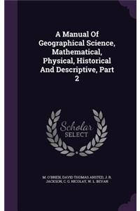 Manual Of Geographical Science, Mathematical, Physical, Historical And Descriptive, Part 2