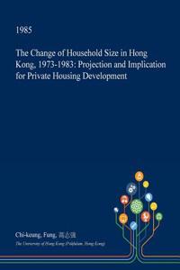 The Change of Household Size in Hong Kong, 1973-1983