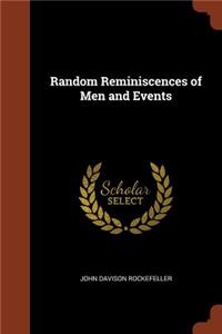 Random Reminiscences of Men and Events