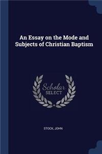 Essay on the Mode and Subjects of Christian Baptism