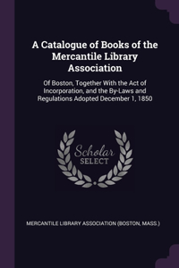 A Catalogue of Books of the Mercantile Library Association