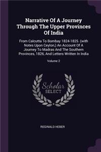 Narrative Of A Journey Through The Upper Provinces Of India
