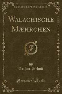 Walachische MÃ¦hrchen (Classic Reprint)