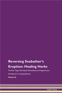 Reversing Seabather's Eruption: Healing