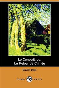 Le Conscrit; Ou, Le Retour de Crimee (Dodo Press)