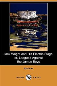 Jack Wright and His Electric Stage; Or, Leagued Against the James Boys (Dodo Press)