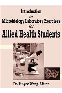 Introduction to Microbiology Laboratory Exercises for Allied Health Students