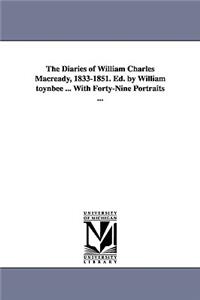 Diaries of William Charles Macready, 1833-1851. Ed. by William Toynbee ... with Forty-Nine Portraits ...