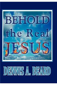 Behold the Real Jesus