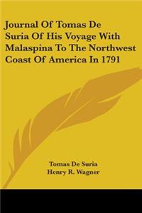 Journal Of Tomas De Suria Of His Voyage With Malaspina To The Northwest Coast Of America In 1791