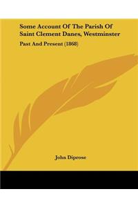 Some Account Of The Parish Of Saint Clement Danes, Westminster