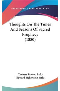 Thoughts On The Times And Seasons Of Sacred Prophecy (1880)