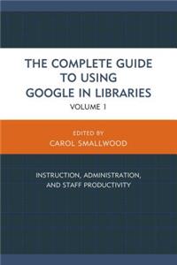 Complete Guide to Using Google in Libraries