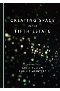 Creating Space in the Fifth Estate