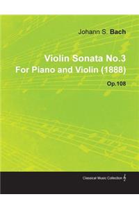 Violin Sonata No.3 by Johannes Brahms for Piano and Violin (1888) Op.108