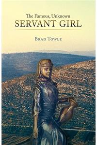 Famous, Unknown Servant Girl