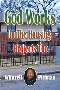 God Works In The Housing Projects Too