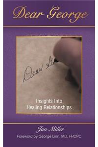 Dear George: Insights Into Healing Relationships