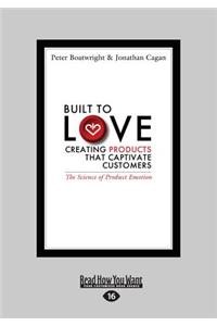 Built to Love: Creating Products That Captivate Customers (Large Print 16pt)