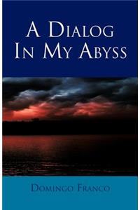 A Dialog in My Abyss