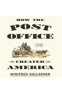 How the Post Office Created America