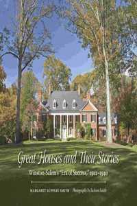 Great Houses and Their Stories: Winston-Salem's Era of Success, 1912-1940