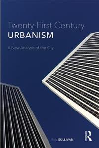 Twenty-First Century Urbanism